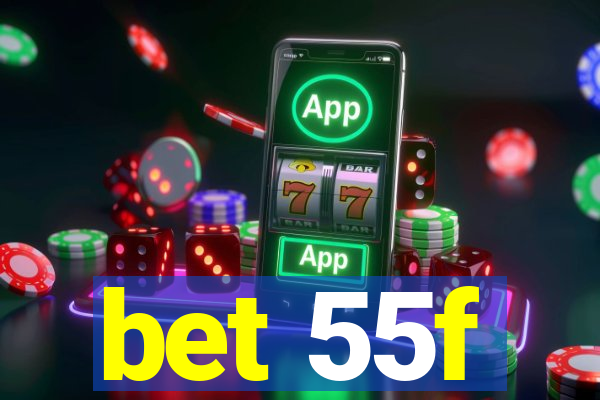 bet 55f